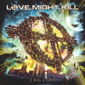 LOVE MIGHT KILL-2 BIG 2 FAIL